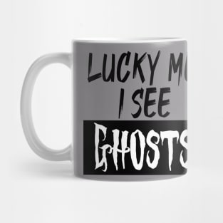 lucky me I see Ghosts graphic heart t-shirt, funny shirts, unisex adult clothing, gift idea . Mug